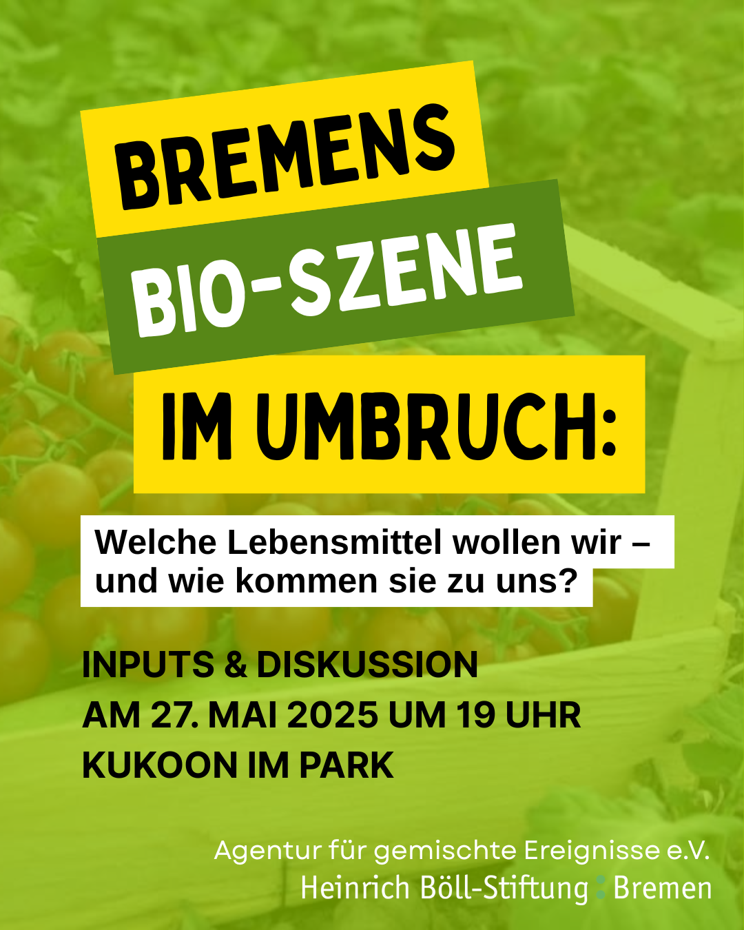 Einladung zur Diskussionsveranstaltung „Bio im Wandel – Wo geht’s hin, Bremen?“ am 27. Mai 2025 um 19 Uhr im Kukoon im Park, Bremen. Thema: Die Zukunft der Biobranche angesichts steigender Kosten, veränderter Kundenerwartungen und neuer Modelle