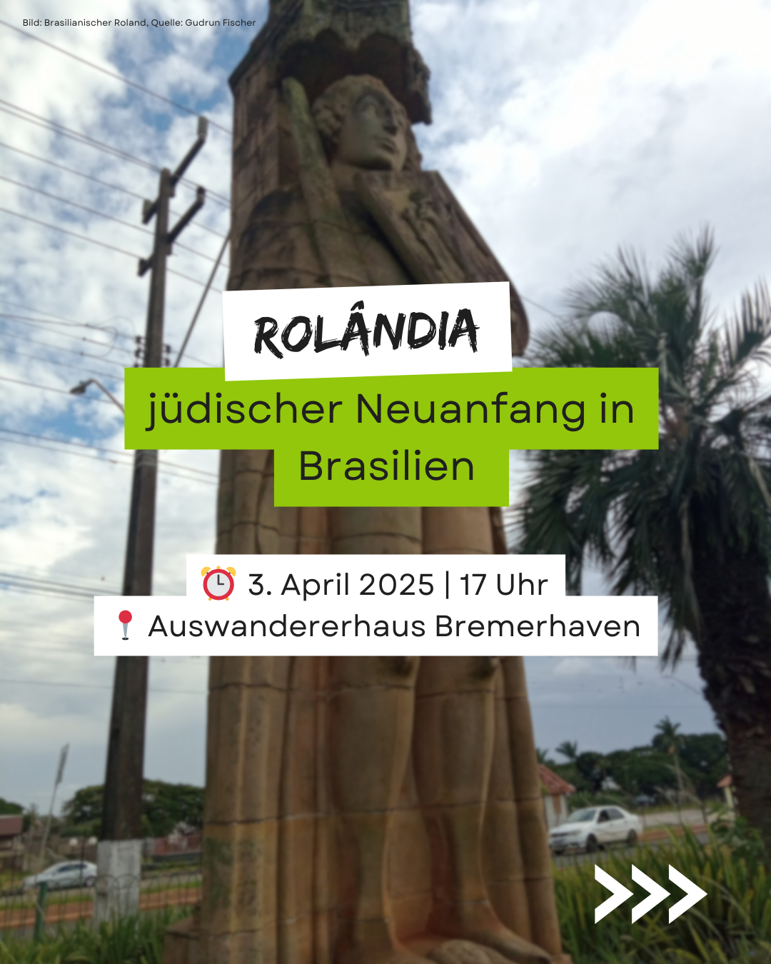 Foto von einer Roland-Statur in Brasilien. Darauf steht die Veranstaltungsankündigung: Rolândia - jüdischer Neuanfang in Brasililen - 3. April um 17 Uhr im Auswandererhaus Bremerhaven