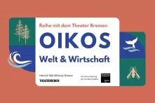 Eine Kollage aus Text und Symbolen: In der Mitte steht "OIKOS. Welt und Wirtschaft". Darum herum sind Symbole von einem Baum, einer Welle, einem Wal und einem Insekt.