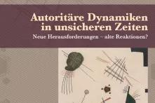 Titelbild des Buchen "Autoritäre Dymaniken in unsicheren Zeiten"