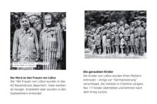 Links ist ein Foto von zwei Frauen in Gefängniskleidung auf einem Todesmarsch zu sehen. im Text steht: "Die 184 Frauen von Lidice wurden in das KZ Ravensbrück deportiert. Viele starben an Hunger, Krankheit oder wurden in den Gaskammern ermordet.", rechts auf dem Foto ist eine Grupe von 25 Kindern zu sehen. Text: "Die Kinder von Lidice wurden ihren Müttern entrissen – einige zur “Germanisierung” verschleppt, die meisten in Chelmno vergast. Nur 17 Kinder überlebten und kehrten nach dem Krieg zurück."