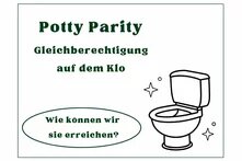 Potty Parity, Gleichberechtigung auf dem Klo, daneben eine Toilette und die Frage "We können wir sie erreichen?"