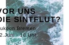 Veranstaltungsflyer für die Veranstaltung Vor uns die Sintflut? Perspektiven Bremer Klimapolitik