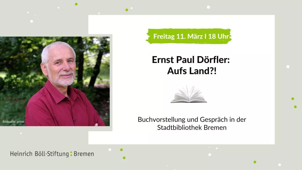 Eine Collage aus Text und Bild. Links sieht man ein Foto von Ernst Paul Dörfler in der Natur. Daneben steht: Aufs Land. Buchvorstellung und Gespräch.