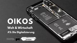 Im Hintergrund liegt ein Smartphone auf grauem Untergrund. Darauf steht in weißer Schrift: OIKOS Welt & Wirtschaft #5 Die Digitalisierung.